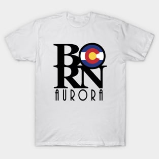 BORN Aurora Colorado T-Shirt